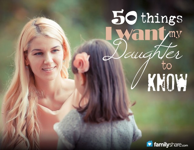 50 Things I Want My Daughter To Know